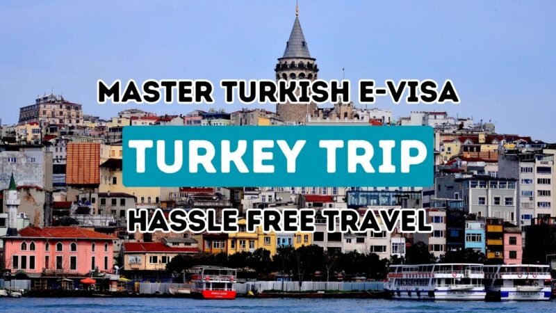 Making Your Turkey Visa Application Smooth and Hassle-Free