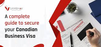 Navigating the Canadian Business Landscape: A Guide to Obtaining a Canada Business Visa